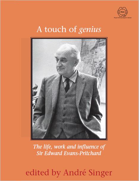 A Touch of Genius The Life, Work and Influence of Sir Edward Evans-Pritchard  Edited by André Singer